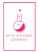 LE We've Got Great Chemistry Poster
